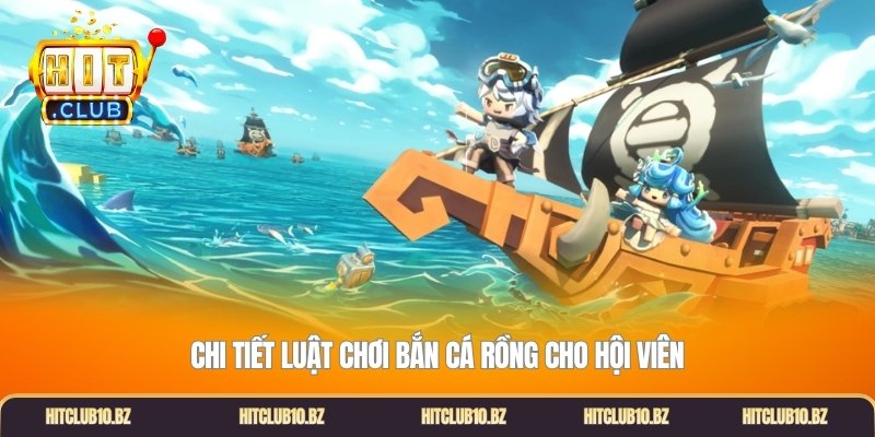 Chi tiết luật chơi bắn cá rồng cho hội viên