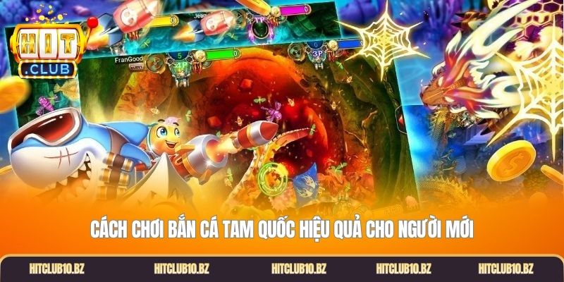 Cách chơi bắn cá tam quốc hiệu quả cho người mới