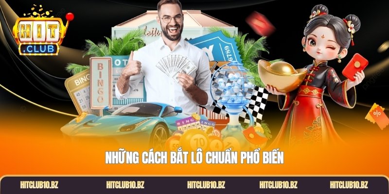 Những cách bắt lô chuẩn phổ biến