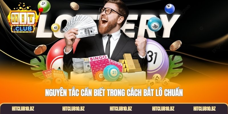 Nguyên tắc cần biết trong cách bắt lô chuẩn