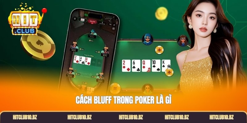 Cách bluff trong poker là gì?