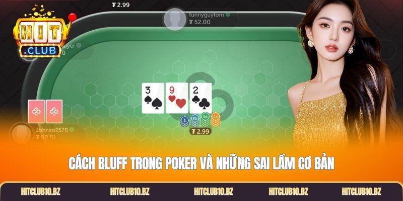 Cách bluff trong poker và những sai lầm cơ bản