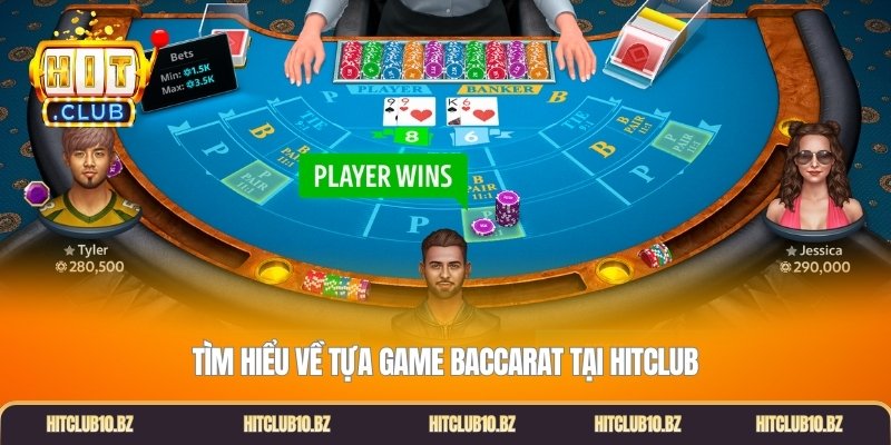 Tìm hiểu về tựa game baccarat tại Hitclub
