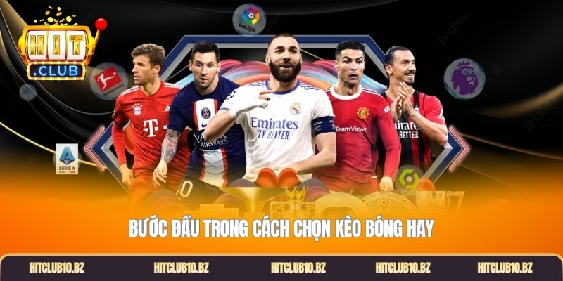 Bước đầu trong cách chọn kèo bóng hay