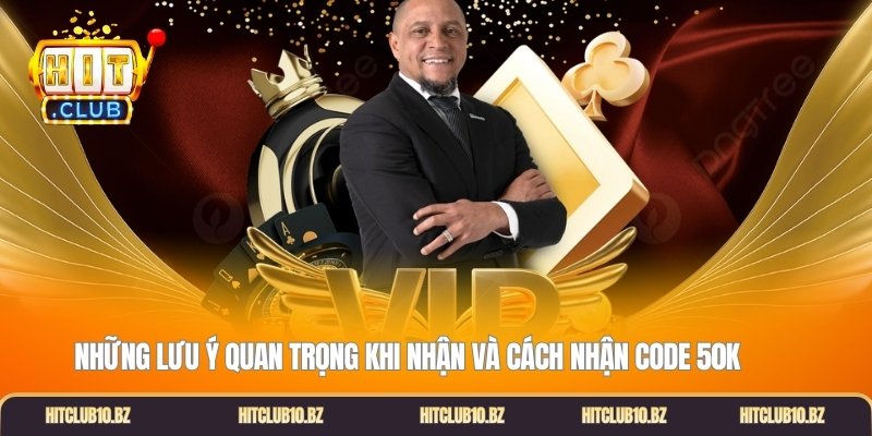 Những lưu ý quan trọng khi nhận và cách nhận code 50K