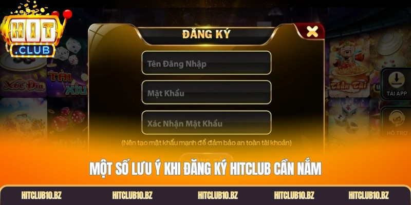 Một số lưu ý khi đăng ký Hitclub cần nắm