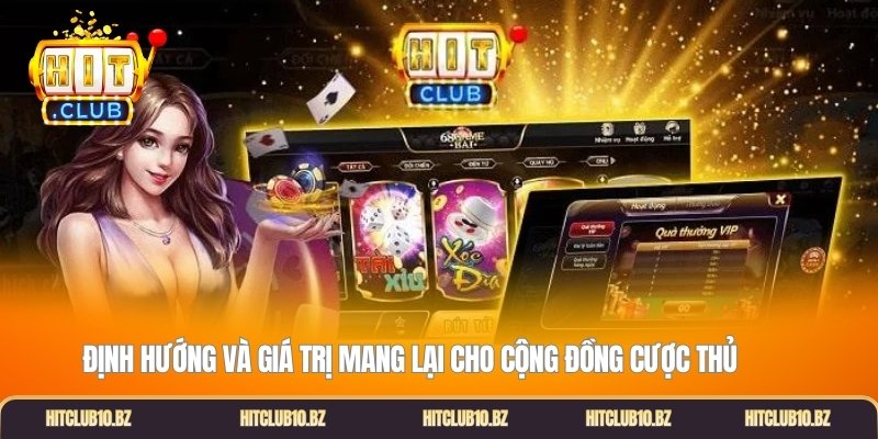 Định hướng và giá trị mang lại cho cộng đồng cược thủ