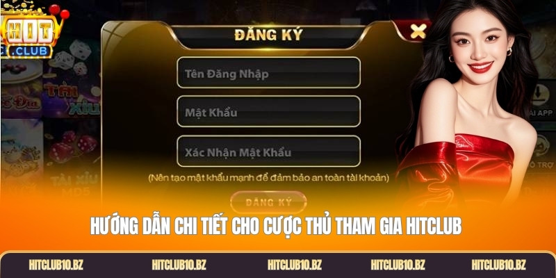 Hướng dẫn chi tiết cho cược thủ tham gia Hitclub