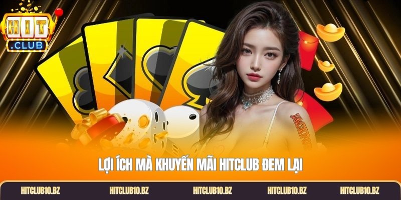 Lợi ích mà khuyến mãi Hitclub đem lại