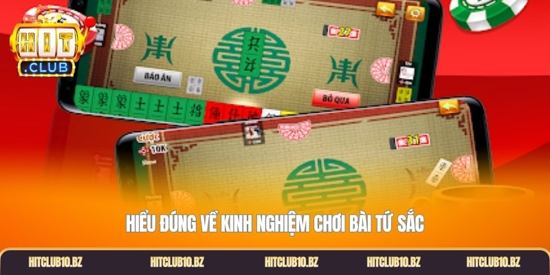 Hiểu đúng về kinh nghiệm chơi bài tứ sắc