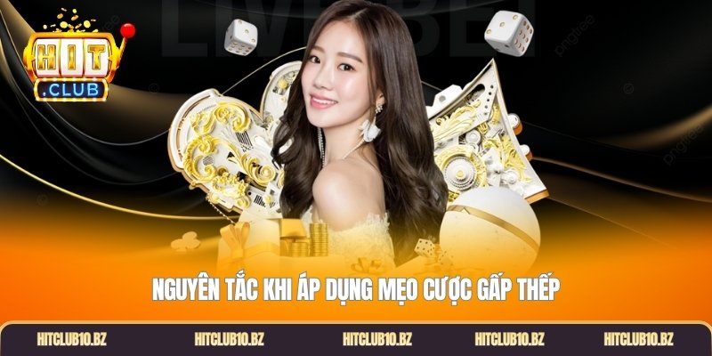 Nguyên tắc khi áp dụng mẹo cược gấp thếp