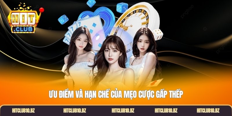 Ưu điểm và hạn chế của mẹo cược gấp thếp