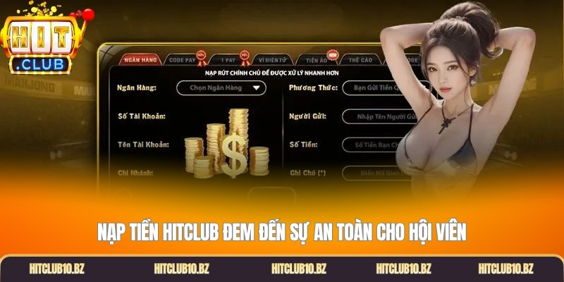 Nạp tiền Hitclub đem đến sự an toàn cho hội viên