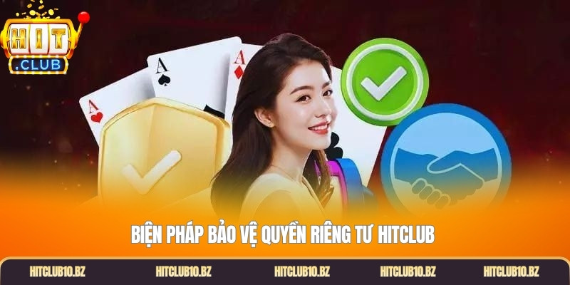 Biện pháp bảo vệ quyền riêng tư hitclub 