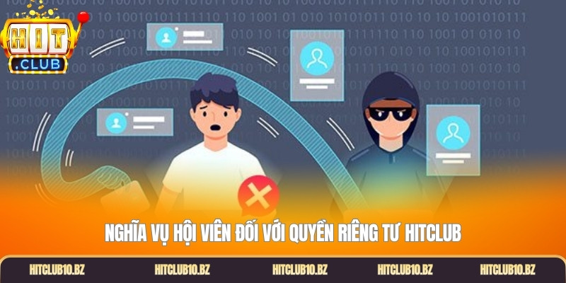 Nghĩa vụ hội viên đối với quyền riêng tư Hitclub