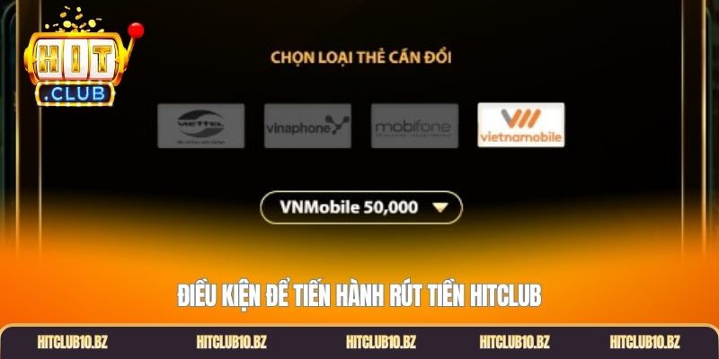 Điều kiện để tiến hành rút tiền Hitclub