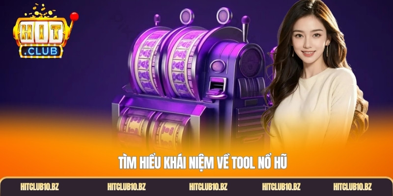 Tìm hiểu khái niệm về tool nổ hũ